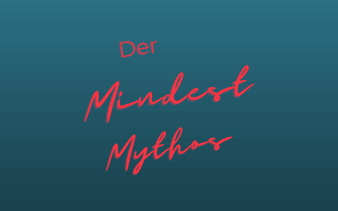 Der Mindset Mythos – Was wir dabei übersehen